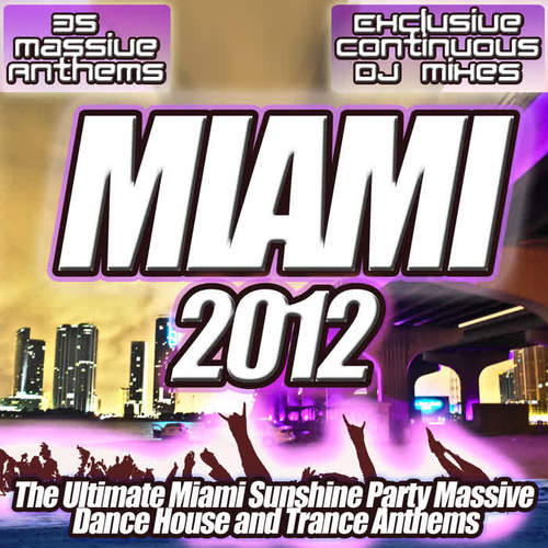 Miami 2012 - Dance floor to Clubland Fillers Ultra House Dance & Electro Club Anthems