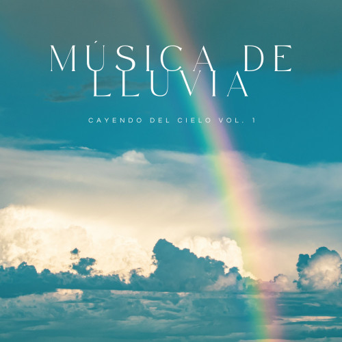 Música De Lluvia: Cayendo Del Cielo Vol. 1