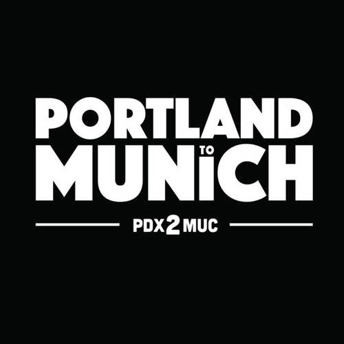 PDX2MUC: Portland to Munich (Compiled by NorthernDraw) [Explicit]