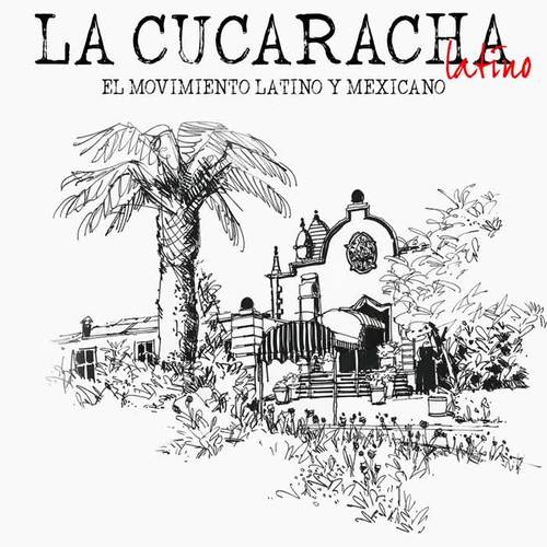 La Cucaracha Latino (El movimiento latino y mexicano)