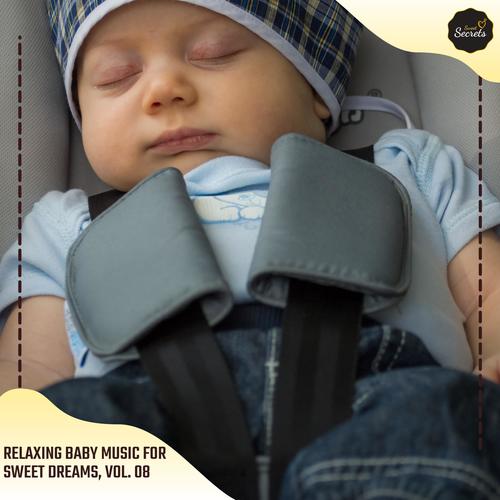 Relaxing Baby Music For Sweet Dreams, Vol. 08