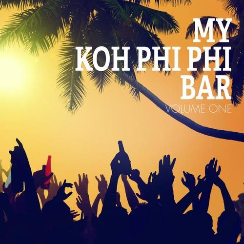 My Koh Phi Phi Bar, Vol. 1 (Fantastic Beach Bar Music)