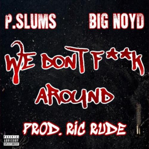 We Don't Fuck Around (feat. Big Noyd) [Explicit]