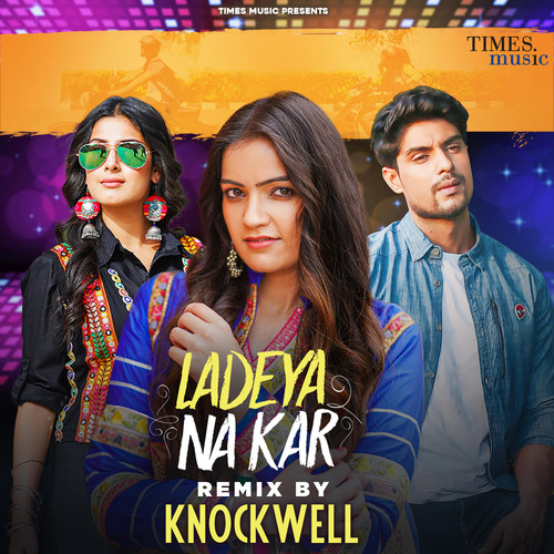 Ladeya Na Kar (Knockwell Remix)