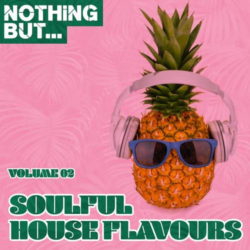 Nothing But... Soulful House Flavours, Vol. 02