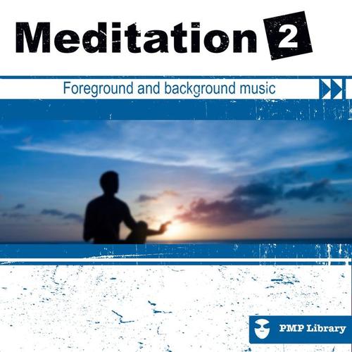 PMP Library: Meditation, Vol. 2 (Foreground and Background Music for Tv, Movie, Advertising and Corporate Video)