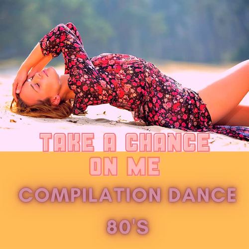 Take A Chance ( On Me ) Hits 80's Compilation