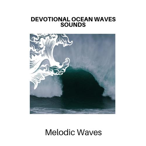 Devotional Ocean Waves Sounds - Melodic Waves