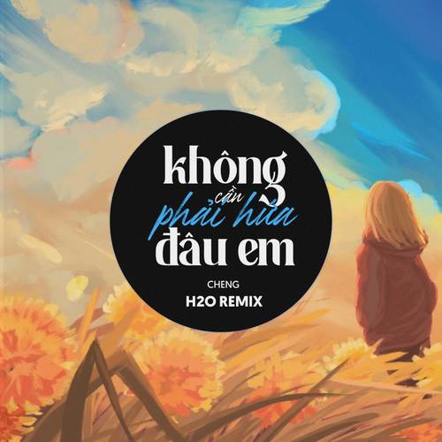 Không Cần Phải Hứa Đâu Em (Remix EDM)