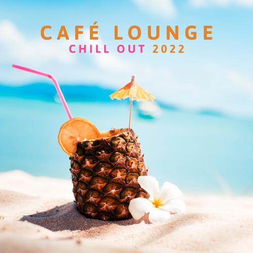 Café Lounge Chill Out 2022: Buddha Relaxation del Mar, Ibiza Sunset Chillout Session, Summertime Beach Party Electronic Music, Erotica Oriental Bar