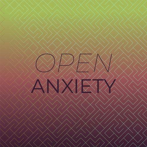 Open Anxiety