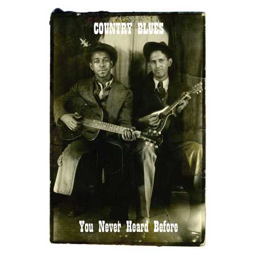 Country Blues You Never Heard Before