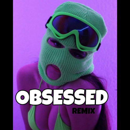 OBSESSED (REMIX)