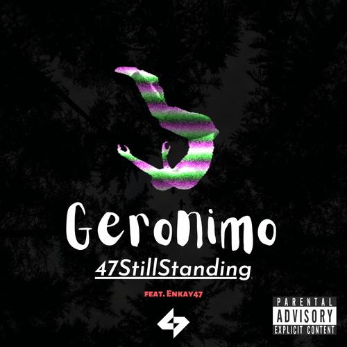 Geronimo (feat. Enkay47) [Explicit]