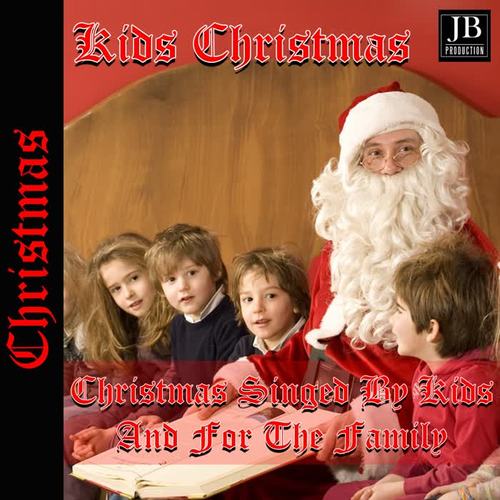 Kids Christmas - Christmas Singed by Kids And For The Family