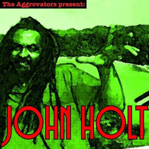 The Aggrovators Present John Holt