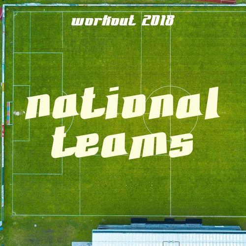 National Teams Workout 2018 - The Best Workout Music, Aerobic and Anaerobic Exercise, Celebration Music