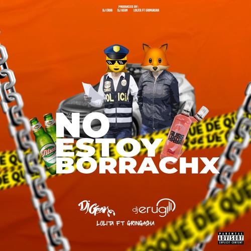 No estoy borracha (feat. Lolita, Gringasha & DJ Gean)