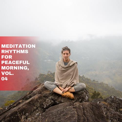 Meditation Rhythms for Peaceful Morning, Vol. 04