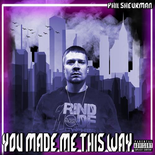 You Made Me This Way (Explicit)
