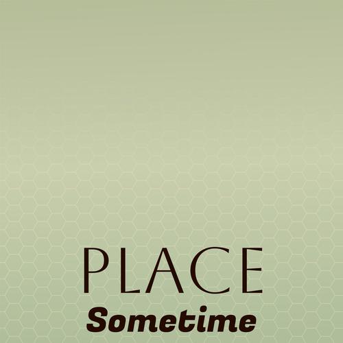 Place Sometime