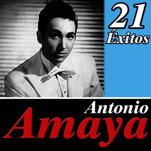 Antonio Amaya 21 Éxitos