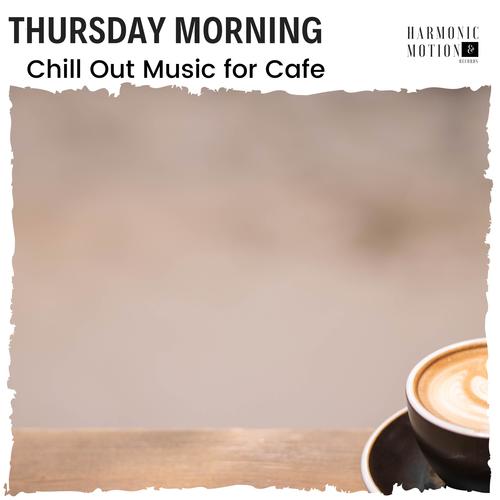 Thursday Morning - Chill Out Music For Cafe