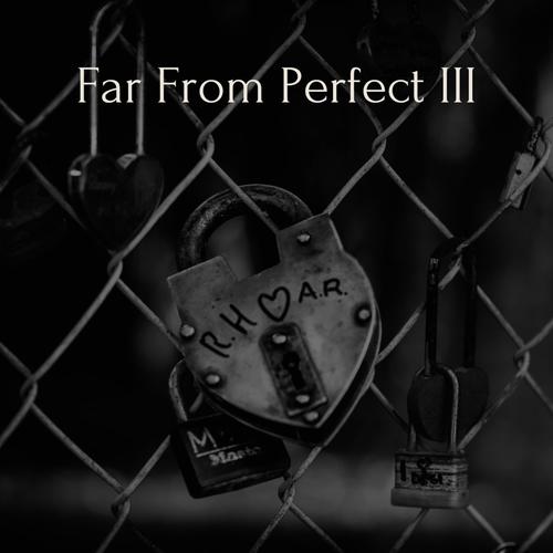 Far From Perfect 3 (Explicit)