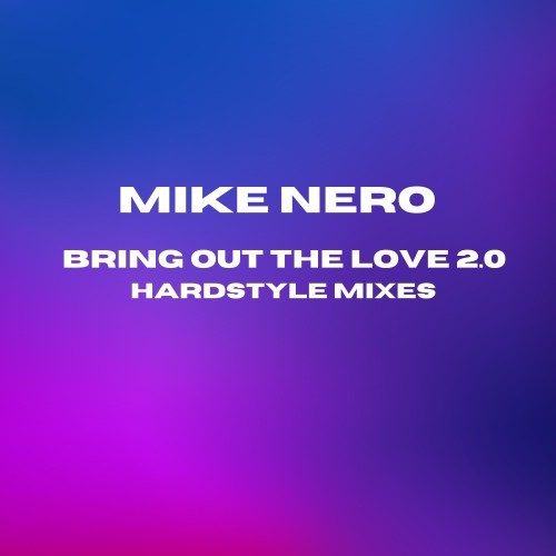 Bring out the Love 2.0 (Hardstyle Mixes) [Explicit]