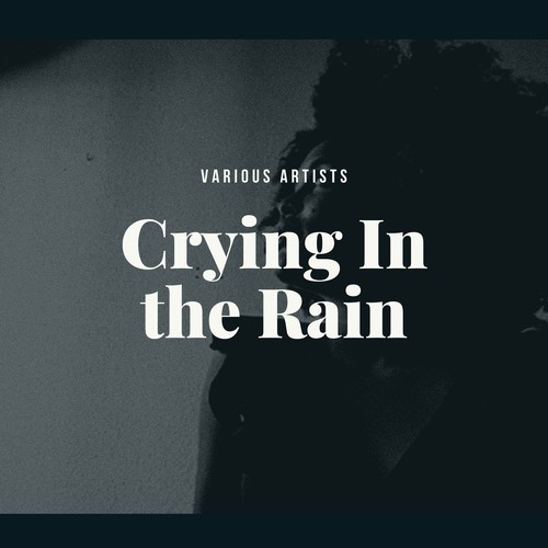 Crying In the Rain