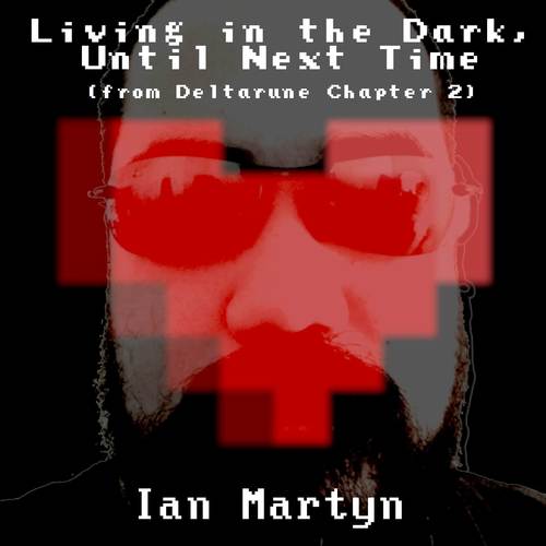 Living in the Dark, Until Next Time (from 