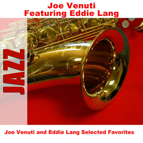 Joe Venuti and Eddie Lang Selected Favorites