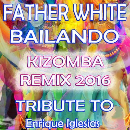 Bailando (Kizomba Remix 2016) [Tribute To Enriche Iglesias]