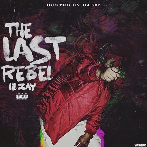 Lil Zay - The Last Rebel