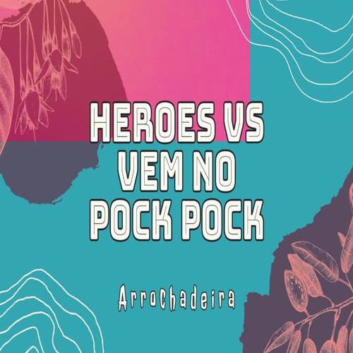 HEROES vs VEM NO POCK POCK (feat. MC Morgana & Hyan) [Arrochadeira]