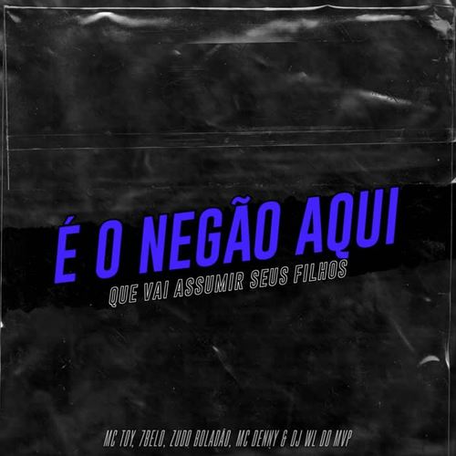 É o Negão Aqui, Que Vai Assumir Seus Filhos (Explicit)