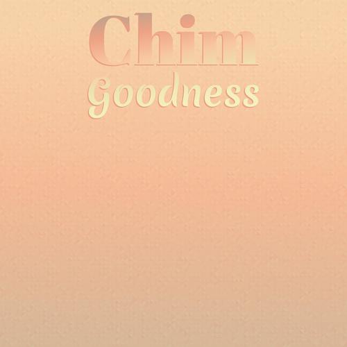 Chim Goodness