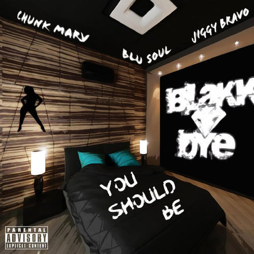 YOU SHOULD BE (feat. Chunk Marv & Jiggy Bravo) [Explicit]