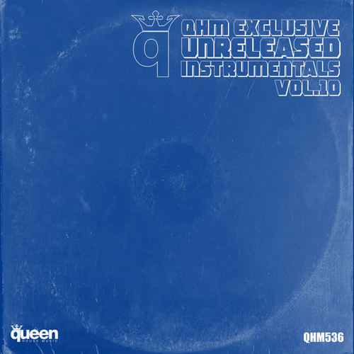 QHM Exclusive Unreleased Instrumentals, Vol. 10