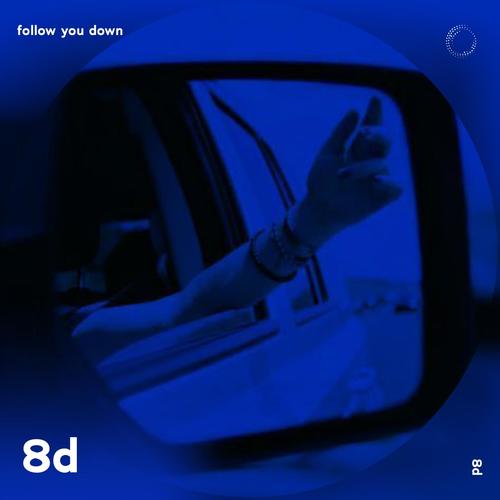 Follow You Down - 8D Audio