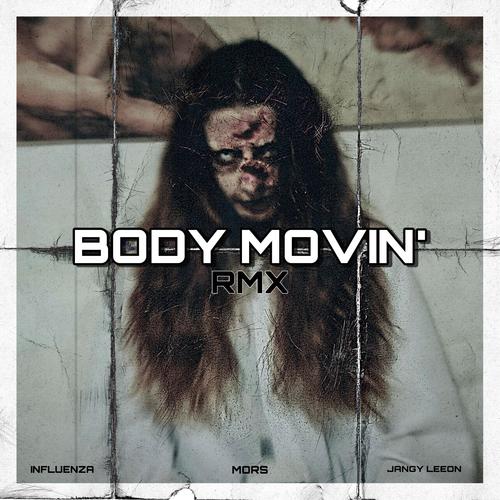 Body Movin' (feat. Jangy Leeon & M.O.R.S.) [Explicit]