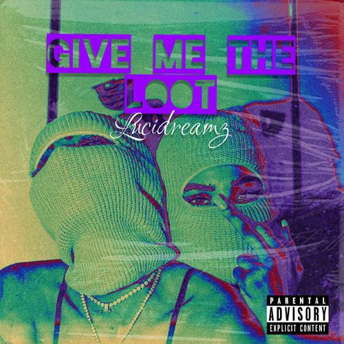 Give Me The Loot (Explicit)