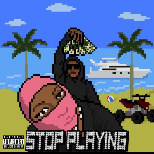 STOP PLAYING (Explicit)