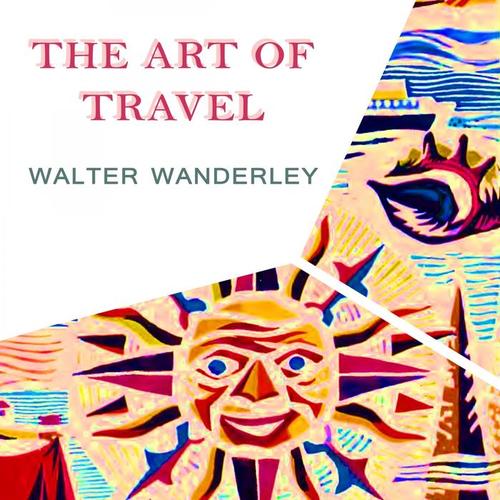 The Art Of Travel