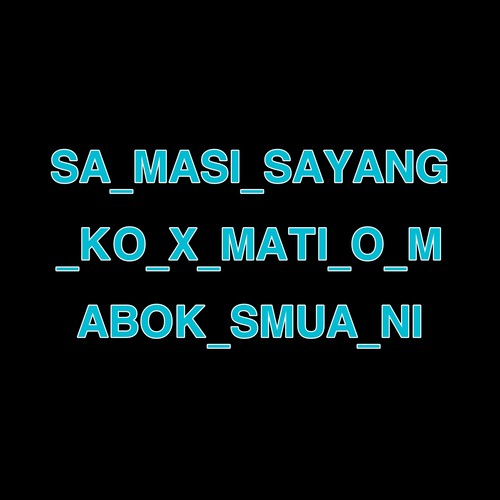 Sa_masi_sayang_ko_x_mati_o_mabok_smua_ni