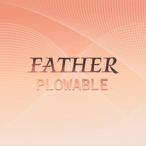 Father Plowable