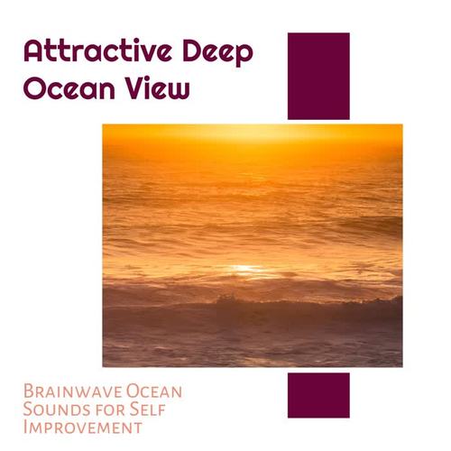 Attractive Deep Ocean View - Brainwave Ocean Sounds for Self Improvement