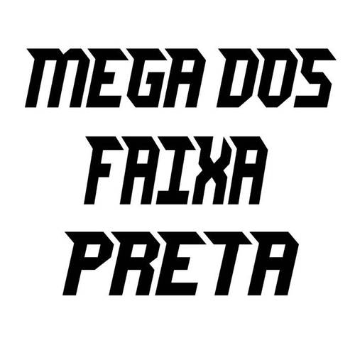 Mega Dos Faixa Preta (Explicit)