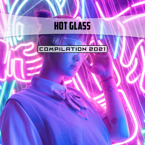 Hot Glass Compilation 2021