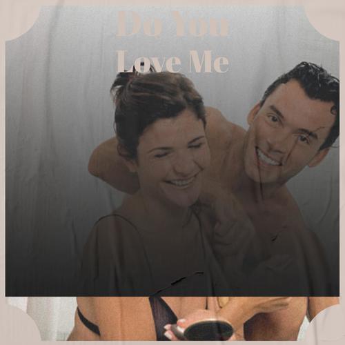 Do You Love Me